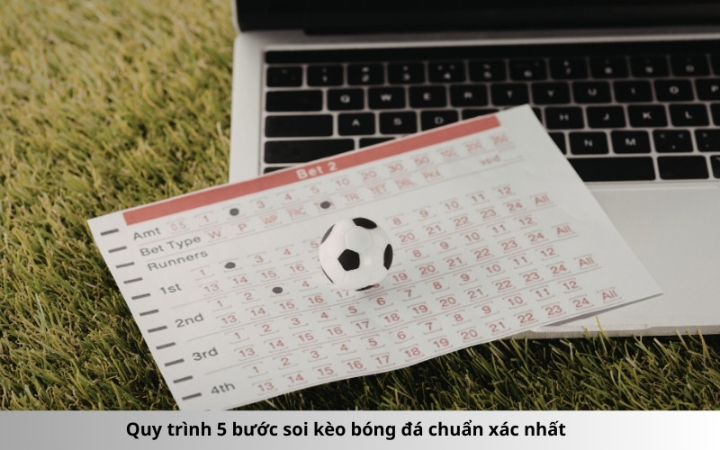 Quy trình 5 bước soi kèo bóng đá chuẩn xác nhất